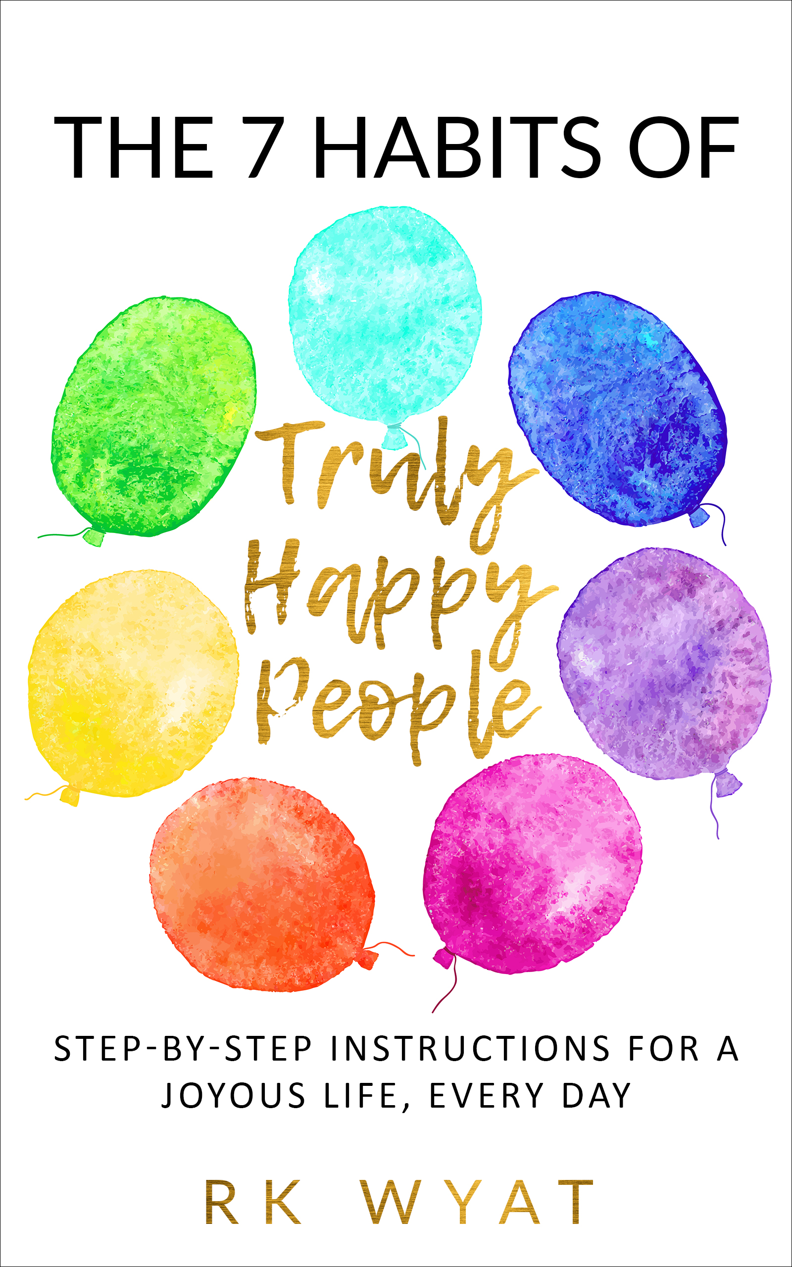 RK Wyat: The 7 Habits of Truly Happy People