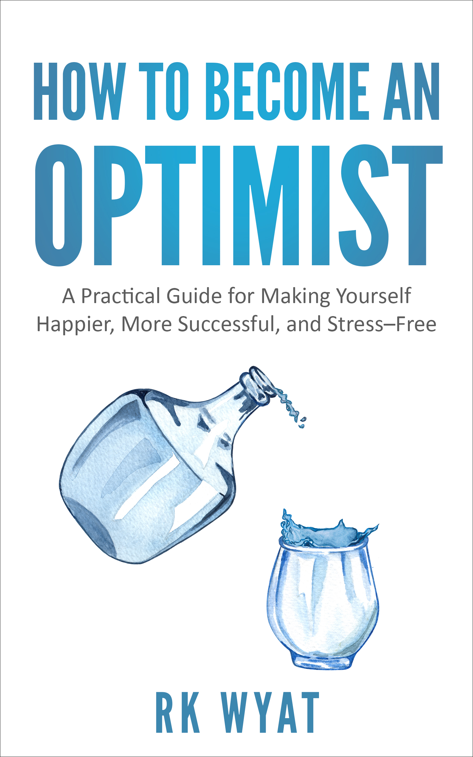 RK Wyat: How to Become an Optimist