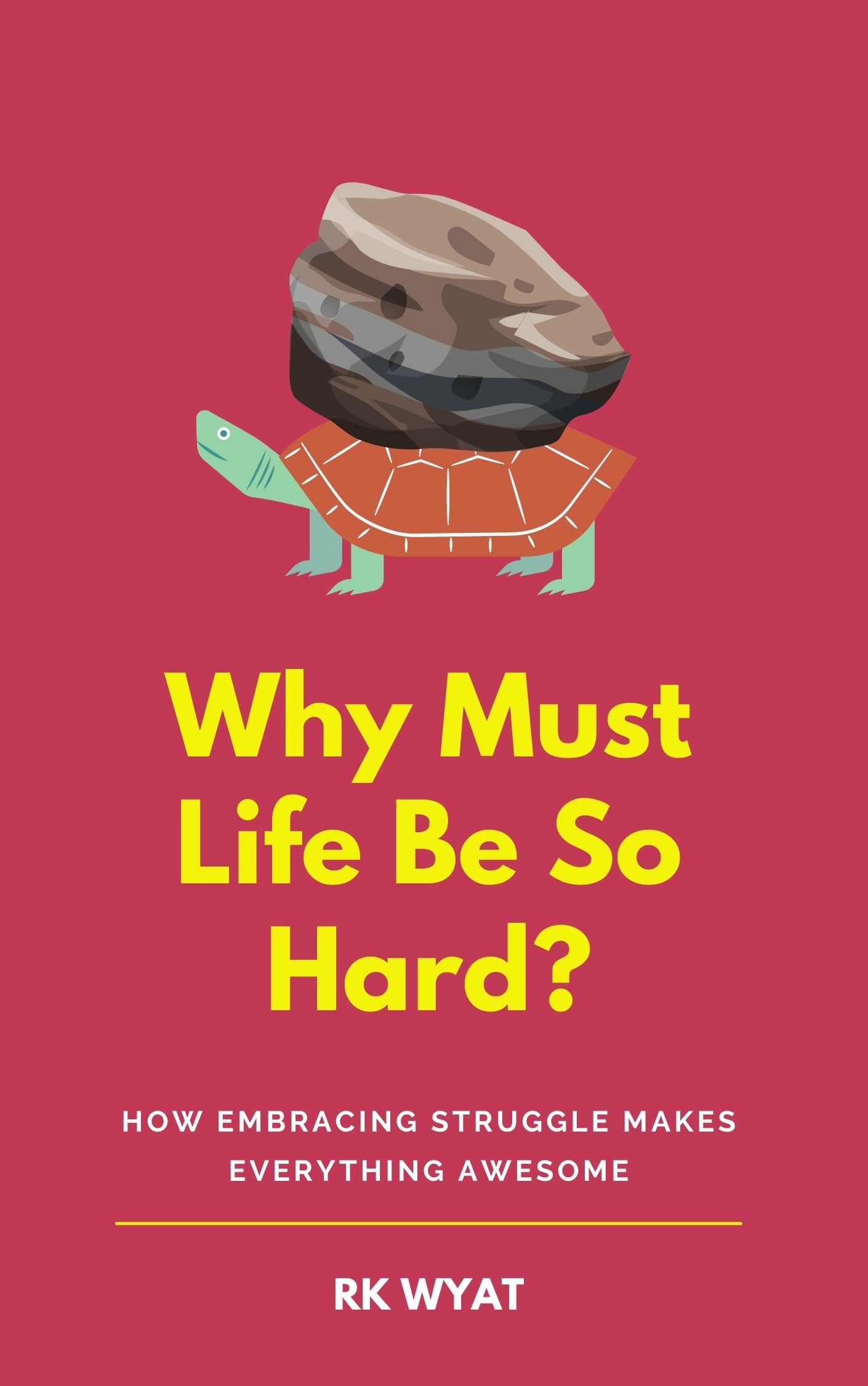 RK Wyat: Why Must Life Be So Hard?