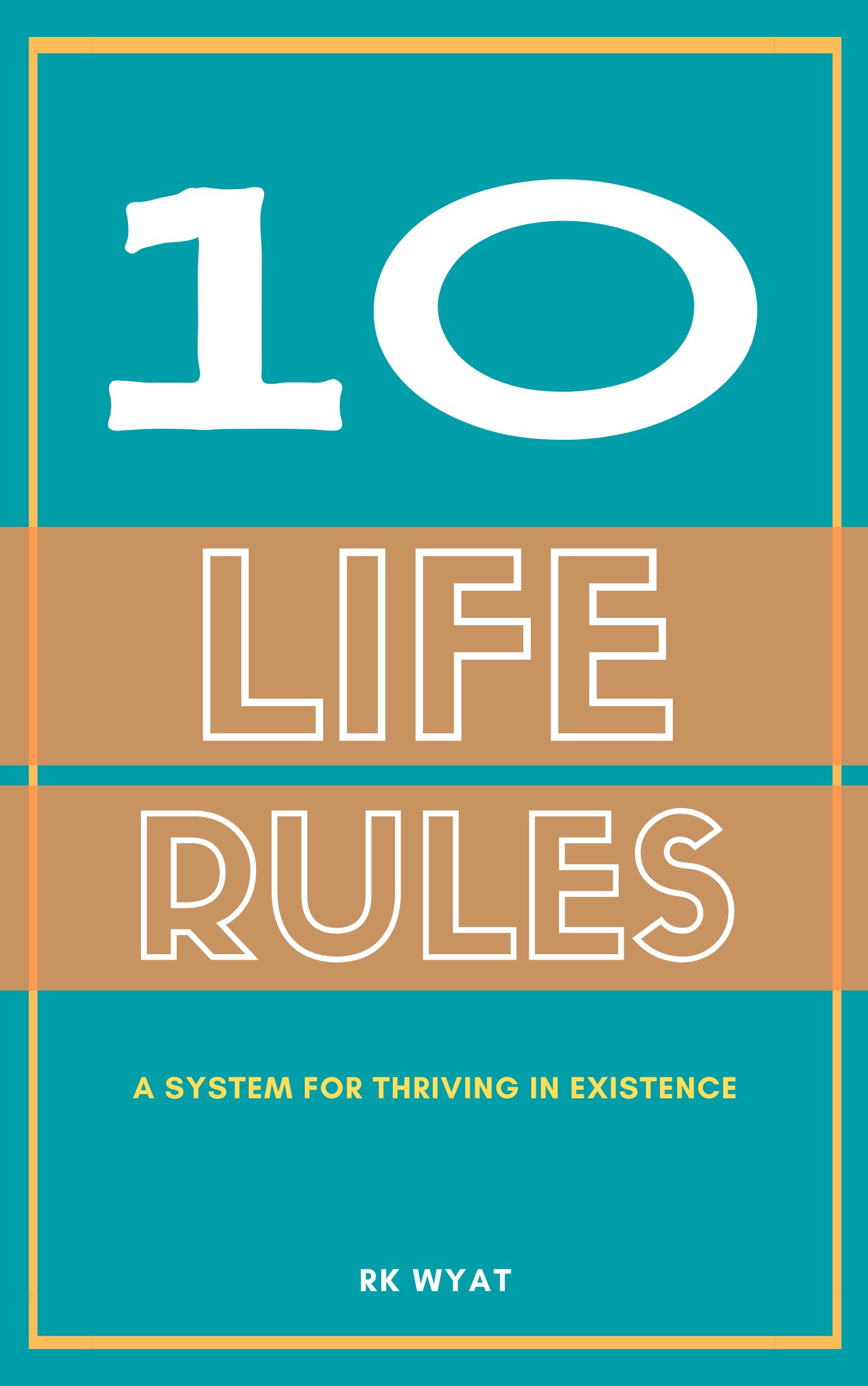 RK Wyat: 10 Life Rules