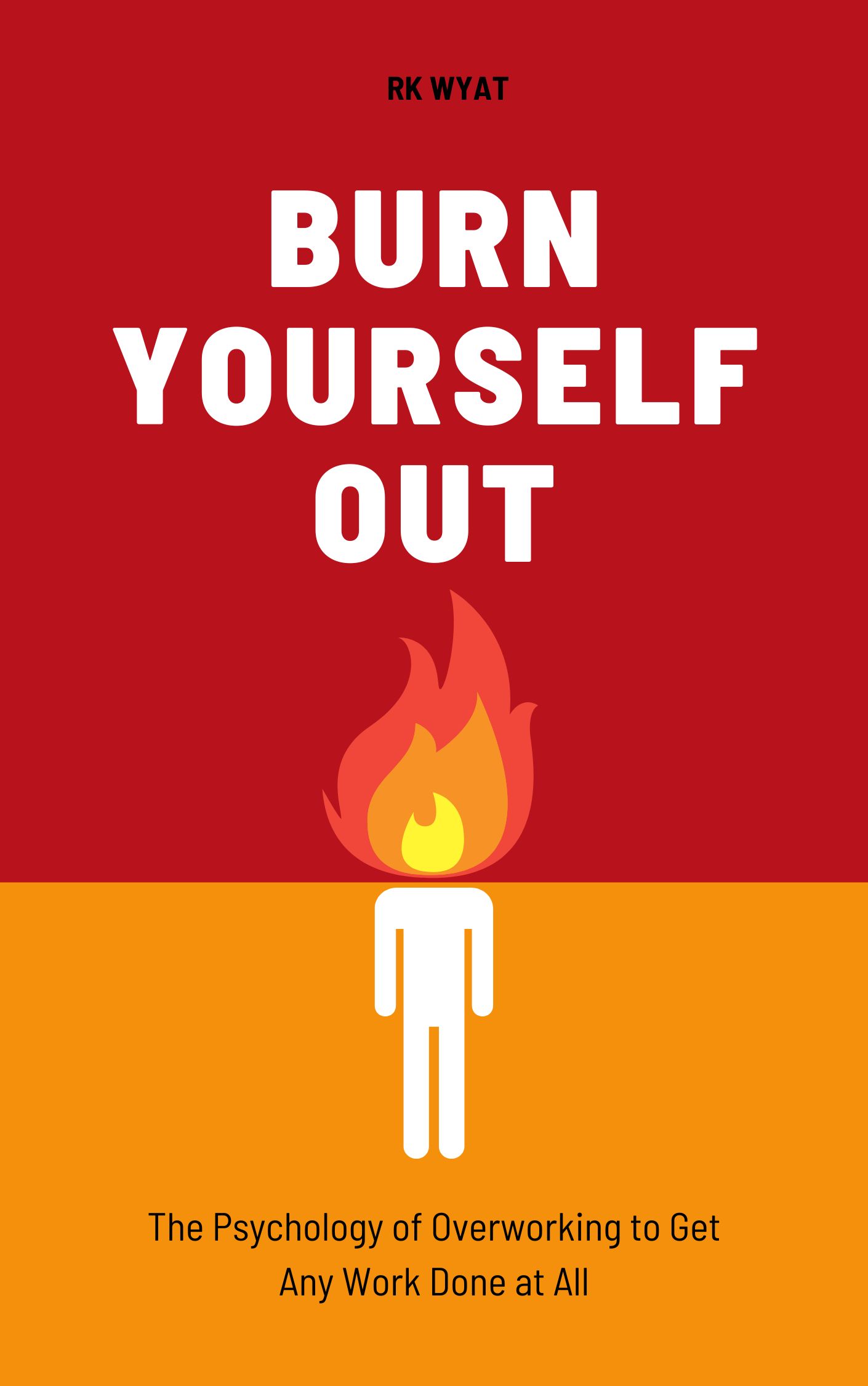 RK Wyat: Burn Yourself Out