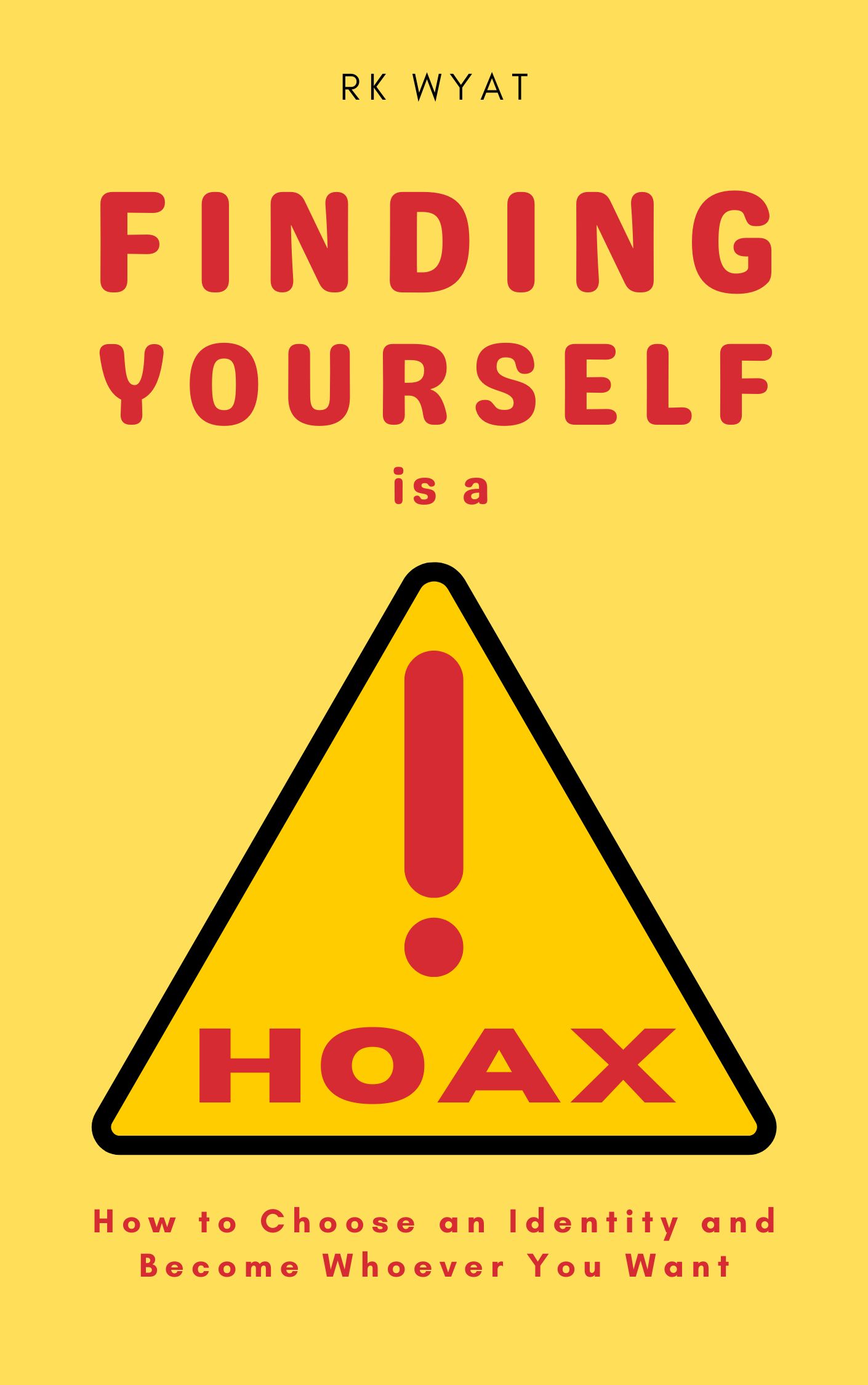 RK Wyat: Finding Yourself Is a Hoax