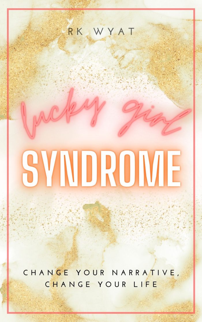 RK Wyat: Lucky Girl Syndrome