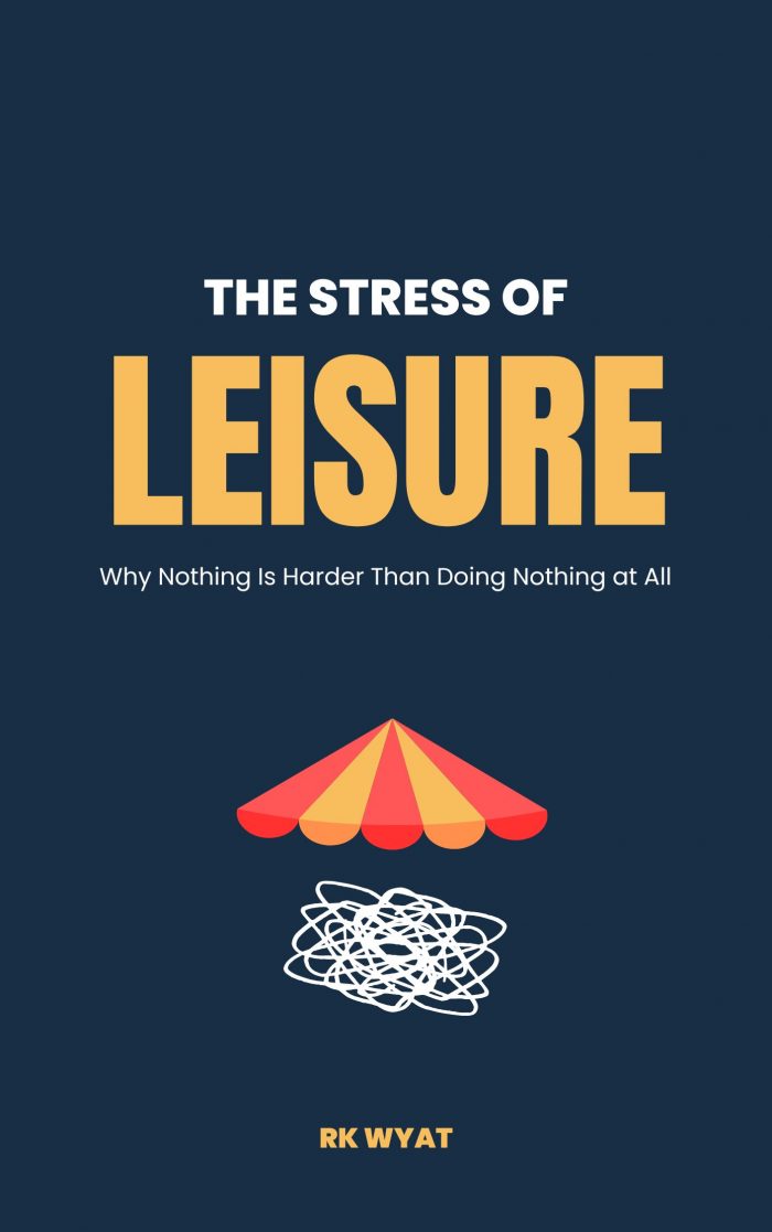 RK Wyat: The Stress of Leisure